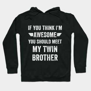 If you think I'm awesome you should meet my twin brother Hoodie